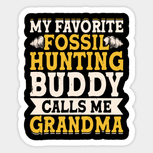 My Favorite Fossil Hunting Buddy Calls Me Grandma T shirt For Women Sticker